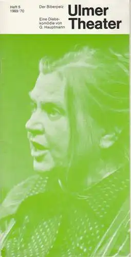 Ulmer Theater, Detlof Krüger, Yvonne Sturzenegger, Erika Hoffmann: Programmheft DER BIBERPELZ. Eine Diebskomödie von Gerhard Hauptmann Spielzeit 1969 / 70 Heft 5 (18). 
