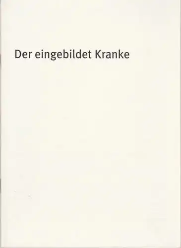 Bayerisches Staatsschauspiel, Dieter Dorn, Hans-Joachim Ruckhäberle, Susanne Thelemann: Programmheft Der eingebildet Kranke von Moliere Premiere 11. März 2005 Residenz Theater Spielzeit 2004 / 2005 Heft 60 (18). 