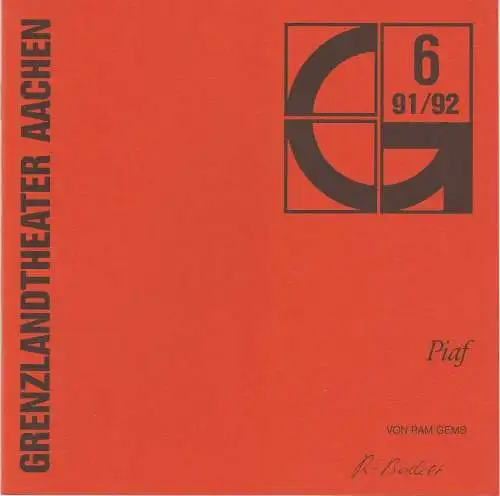 Grenzlandtheater Aachen, Karl-Heinz Walther, Susanne Scheidler: Programmheft PIAF. Ein Stück mit Musik von Pam Gems Premiere 8.3.1992 Spielzeit 1991 / 92 Heft 6 (18). 