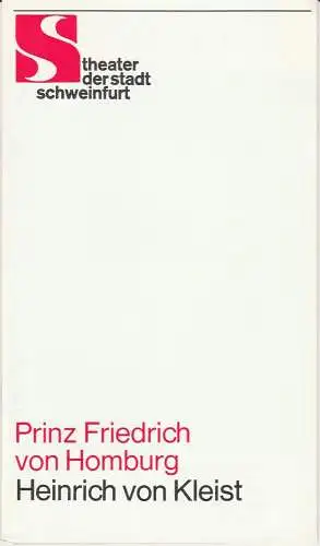 Theater der Stadt Schweinfurt, Günther Fuhrmann: Programmheft Prinz Friedrich von Homburg von Heinrich von Kleist 16. Oktober 1987 Spielzeit 1987 / 88 Heft 5 (18). 