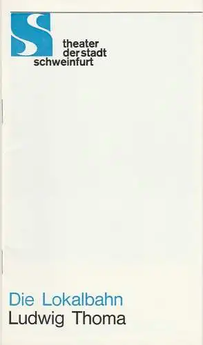 Theater der Stadt Schweinfurt, Günther Fuhrmann: Programmheft DIE LOKALBAHN. Schauspiel von Ludwig Thoma 13. Mai 1976 Spielzeit 1975 / 76 Heft 22 (18). 