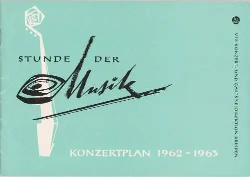 VEB Konzert- und Gastspieldirektion Dresden, Günther R. Rehschuh: Programmheft Stunde der Musik. Konzertplan 1962 - 63 (18). 