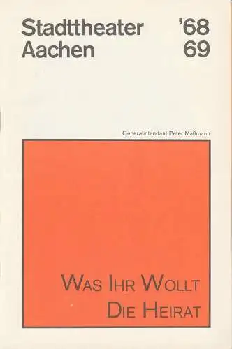 Stadttheater Aachen, Peter Maßmann, Helmar Harald Fischer: Programmheft WAS IHR WOLLT / DIE HEIRAT Spielzeit 1968 / 69 Heft 7 (18). 