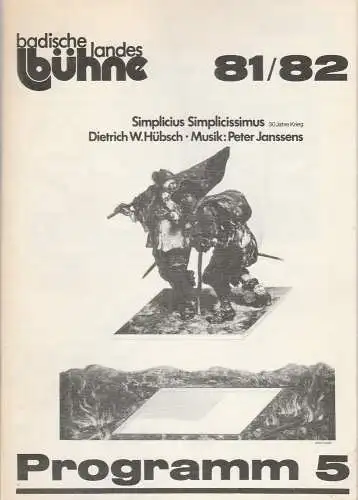 Badische Landesbühne, Alf Andre, Erhard Kölsch, Monika Stierle: Programmheft SIMPLICIUS SIMPLICISSIMUS - 30 Jahre Krieg - von Dietrich W. Hübsch. Premiere 26. Januar 1982 Spielzeit 1981 / 82 Programm 5 (18). 