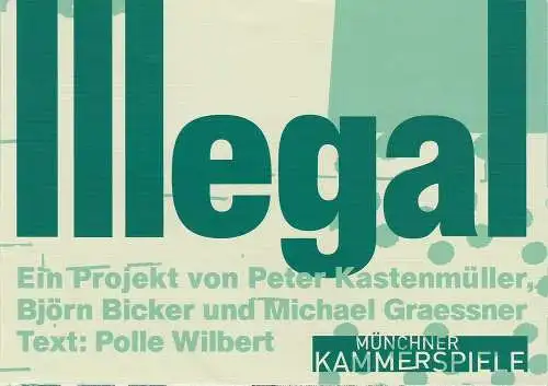 Münchner Kammerspiele, Frank Baumbauer, Björn Bicker, Katja Eichbaum, Stefan Bischoff ( U-Bahn-Plan ): Programmheft Uraufführung ILLEGAL. Ein Projekt von Peter Kastenmüller u.a. 20. Juni 2008 Schauspielhaus Spielzeit 2007 / 2008 (18). 
