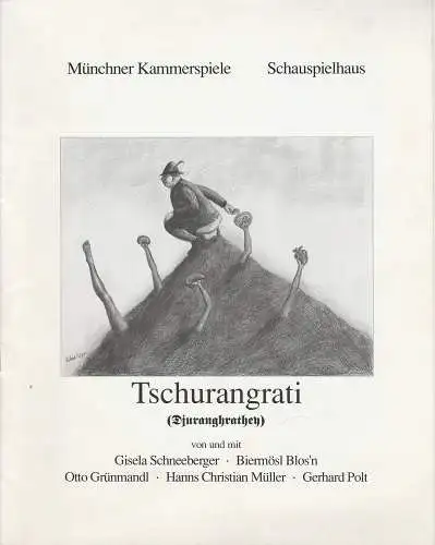 Münchner Kammerspiele, Schauspielhaus, Dieter Dorn, Laura Olivi: Programmheft Müller / Polt / Well: TSCHURANGRATI Uraufführung 2. Mai 1993 Schauspielhaus Spielzeit 1992 / 93 Heft 5 (18). 