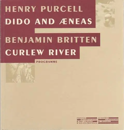 Festival International d'art Lyrique d'Aix-en-Provence, Academie Europeennede Musique, Stephane Lissner: Programmheft Henry Purcell: Dido and Aeneas Benjamin Britten: Curlew River (18). 