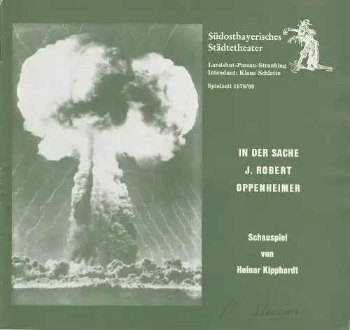 Südostbayerisches Städtetheater Landshut-Passau-Straubing, Klaus Schlette, Reiner Klawzinske: Programmheft IN DER SACHE J.ROBERT OPPENHEIMER. Schauspiel von Heinar Kipphardt. Premiere 11.4.1980 Spielzeit 1979 / 80 (18). 