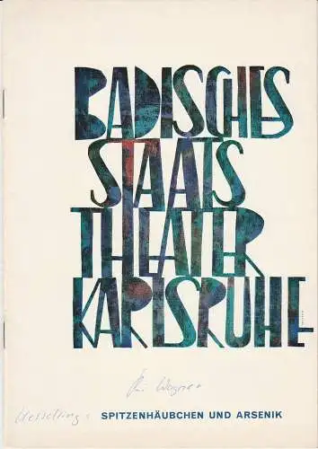 Badisches Staatstheater Karlsruhe, Hans-Georg Rudolph, Wilhelm Kappler, Gerd Leo Kuck: Programmheft SPITZENHÄUBCHEN UND ARSENIK. Kriminalstück von Joseph Kesselring Premiere 17. April 1966 Spielzeit 1965 / 66 Heft 16 (18). 