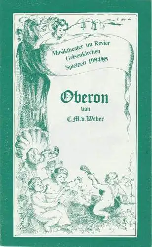 Musiktheater im Revier Gelsenkirchen, Claus Leininger, Winfried Fechner: Programmheft OBERON. Romantische Feenoper von Carl Maria von Weber Spielzeit 1984 / 85 Heft 2 (18). 