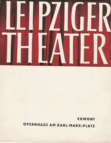 Städtische Theater Leipzig, Karl Kayser, Hans Michael Richter, Walter Bankel, Isolde Hönig: Programmheft EGMONT Trauerspiel von Johann Wolfgang Goethe Opernhaus am Karl-Marx Platz Spielzeit 1960 / 61 Heft 27 (18). 