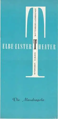 Elbe-Elster-Theater Wittenberg Lutherstadt, H. Bläss, Hans Welker: Programmheft Niccolo Machiavelli: DIE MANDRAGOLA Premiere 1. Juni 1972 Freilichtbühne Insel Stein im Wörlitzer Park Spielzeit 1971 / 72 Nr. 13 (18). 