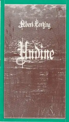 Landesbühnen Sachsen, Christian Pötzsch, Volkmar Spörl, Thomas Sprink, Eberhard Söhnel: Programmheft Albert Lortzing: UNDINE. Premiere 10. Dezember 1977 Spielzeit 1977 / 78 Heft 4 (18). 