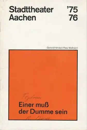 Stadttheater Aachen, Peter Maßmann: Programmheft Einer muß der Dumme sein. Komödie von Georges Feydeau Premiere 9. Februar 1976 Spielzeit 1975 / 76 Heft 14 (18). 