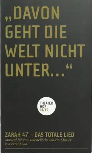 Theater Hof, Reinhardt Friese, Guido Hackhausen: Programmheft ZARAH 47 - DAS TOTALE LIED Premiere 28. September 2014 Studio Spielzeit 2014 / 2015 (18). 