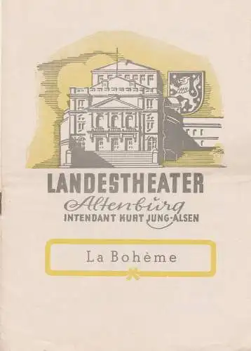 Landestheater Altenburg, Kurt Jung-Alsen, Rudi Kurz: Programmheft Giacomo Puccini: LA BOHEME Spielzeit 1950 / 51 Heft 14 (18). 
