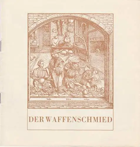 Mecklenburgische Staatstheater Schwerin, Rudi Kostka, Eginhard Röhlig: Programmheft DER WAFFENSCHMIED. Komische Oper von Albert Lortzing Premiere 28. Februar 1965 Spielzeit 1964 / 65 Heft 17 (18). 