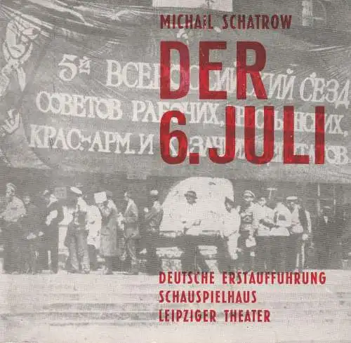 Leipziger Theater, Karl Kayser, Hans Michael Richter, Hanne Röpke, Isolde Hamm: Programmheft Michail Schatrow DER 6. JULI Premiere 12. April 1970 Spielzeit 1969 / 70 Heft 18 (18). 