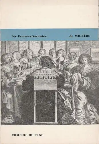 Comedie de L'Est: Programmheft Les Femmes Savantes de Moliere Premiere 6 Octobre 1964 Theatre Municipal de Luneville 19e Saison 105e spectacle (18). 
