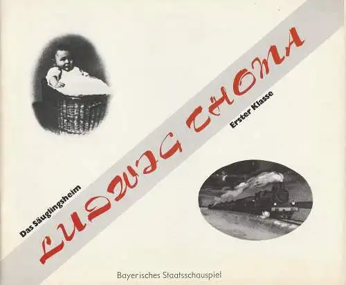Bayerisches Staatsschauspiel, Kurt Meisel, Jörg-Dieter Haas, Otto König: Programmheft Ludwig Thoma Das Säuglingsheim / Erster Klasse Premiere 27.Oktober 1982 (18). 