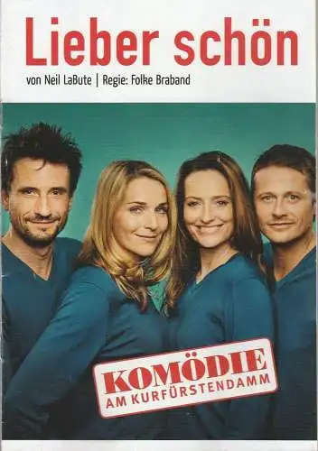 Komödie am Kurfürstendamm: Programmheft Neil LaBute LIEBER SCHÖN Premiere 10. Januar 2016 Spielzeit 2015 / 16 (18). 