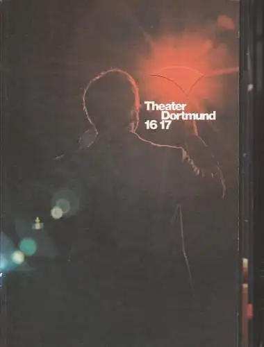 Theater Dortmund, Bettina Pesch, Stefan Kriegl, Adrian Kels: Theater Dortmund 16 17 Spielzeitheft (18). 