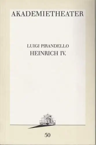 Burgtheater Wien, Hermann Beil: Programmheft Luigi Pirandello: HEINRICH IV. Premiere 27. Oktober 1989 Akademietheater Programmbuch Nr. 50 (18). 