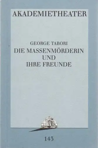 Burgtheater Wien, Vera Sturm: Programmheft Uraufführung George Tabori DIE MASSENMÖRDERIN UND IHRE FREUNDE 11. Juni 1995 Akademietheater Spielzeit 1994 / 95 Programmbuch Nr. 143 (18). 