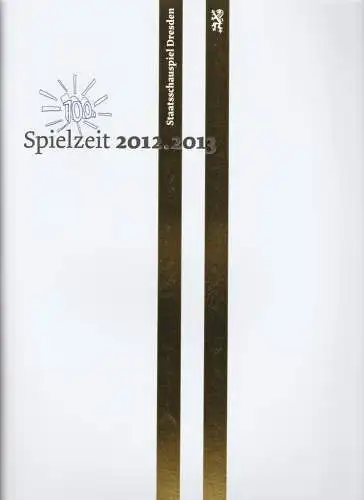 Staatsschauspiel Dresden, Wilfried Schulz, Johannes Erler, Matthias Horn ( Inszenierungsfotos ), David Baltzer ( Inszenierungsfotos ): Programmheft STAATSSCHAUSPIEL DRESDEN 2012 . 2013 Spielzeitheft (18). 