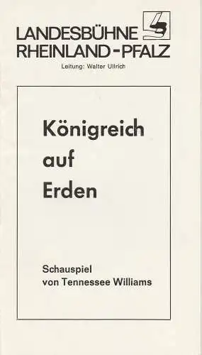 Landesbühne Rheinland-Pfalz Neuwied/Rhein, Walter Ullrich: Programmheft Königreich auf Erden von Tennessee Williams Spielzeit 1984 / 85 Heft 4 (18). 