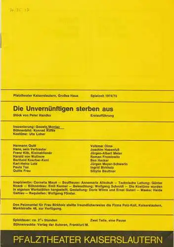 Pfalztheater Kaiserslautern Großes Haus, Wolfgang Blum, Peter Back-Vega: Programmheft Peter Handke:  DIE UNVERNÜNFTIGEN STERBEN AUS Erstaufführung Spielzeit 1974 / 75 Heft 17 (18). 