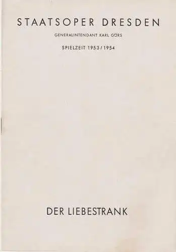 Staatsoper Dresden, Karl Görs, Eberhard Sprink: Programmheft Gaetano Donizetti DER LIEBESTRANK 7. Juni 1954 Spielzeit 1953 / 54  Heft Reihe A Nr. 4 (18). 