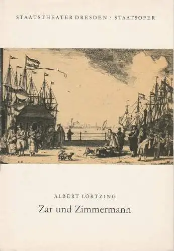 Staatstheater Dresden, Michael Henneberg, Winfried Höntsch, Dieter Bülter-Marell: Programmheft Albert Lortzing ZAR UND ZIMMERMANN Premiere 18. Dezember 1962 Spielzeit 1962 / 63 Heft Reihe A Nr. 3 (18). 