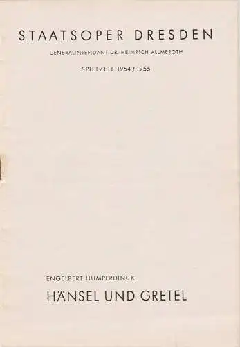 Staatsoper Dresden, Heinrich Allmeroth, Eberhard Sprink, Ludwig Richter, Erhard Pupke: Programmheft Neuinszenierung Engelbert Humperdinck HÄNSEL UND GRETEL 27. Dezember 1954 Spielzeit 1954 / 55 Heft Reihe A Nr. 5 (18). 