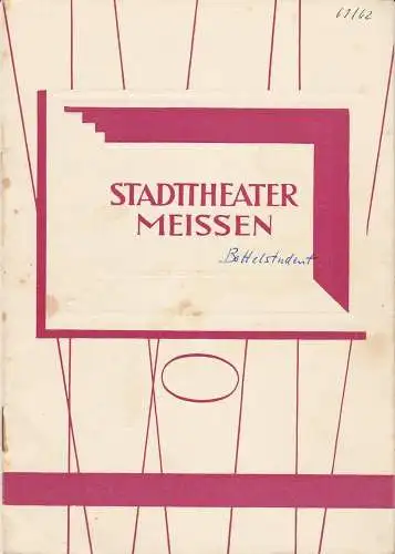 Stadttheater Meißen, Rudolf Schultheiß, Uwe Schuster, Margret Rettich: Programmheft Carl Millöcker DER BETTELSTUDENT Spielzeit 1961 / 62 Heft 2 (18). 