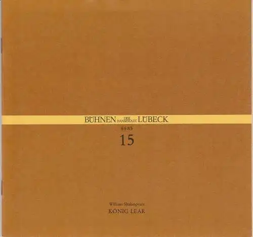 Bühnen der Hansestadt Lübeck, Hans Thoenies, Walter Hollender: Programmheft William Shakespeare KÖNIG LEAR Premiere 24 März 1985 Spielzeit 1984 / 85 Heft 15 (18). 