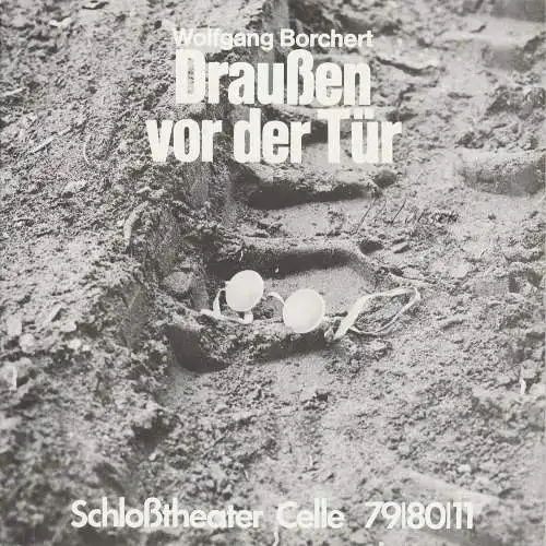 Schloßtheater Celle, Eberhard Johow, Jürgen Fuhrmann, Meinhard Reichel: Programmheft Wolfgang Borchert DRAUßEN VOR DER TÜR Premiere 19. April 1980 Spielzeit 1979 / 80 Heft 11 (18). 