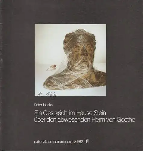 Nationaltheater Mannheim, Arnold Petersen, Susanne Abbrederis, Wolfgang Detering: Programmheft Peter Hacks EIN GESPRÄCH IM HAUSE STEIN ÜBER DEN ABWESENDEN HERRN VON GOETHE Mannheimer Erstaufführung 29. August 1981 Spielzeit 1981 / 82 Heft 1 (18). 
