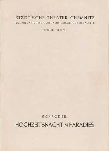 Städtische Theater Chemnitz, Oskar Kaesler, Hans Müller: Programmheft Friedrich Schröder HOCHZEITSNACHT IM PARADIES Spielzeit 1951 / 52 (18). 