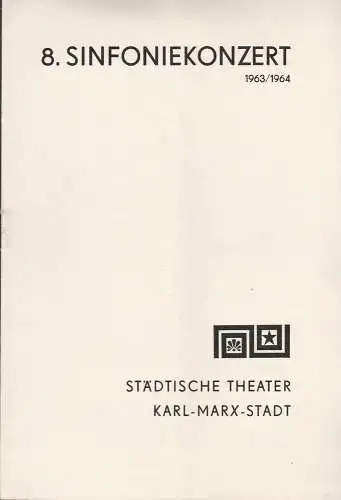Städtische Theater Karl-Marx-Stadt, Hans Dieter Mäde, Eberhard Steindorf: Programmheft 8. Sinfoniekonzert Spielzeit 1963 / 64 (18). 