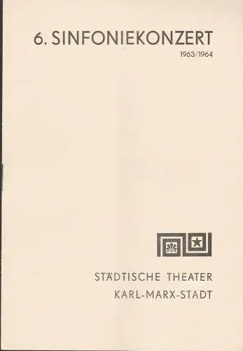 Städtische Theater Karl-Marx-Stadt, Hans Dieter Mäde, Eberhard Steindorf: Programmheft 6. Sinfoniekonzert Spielzeit 1963 / 64 (18). 