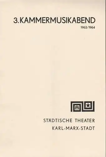 Städtische Theater Karl-Marx-Stadt, Eberhard Steindorf: Programmheft 3. Kammermusikabend 6. Februar 1964 Spielzeit 1963 / 64 (18). 