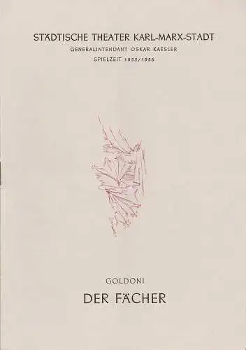 Städtische Theater Karl-Marx-Stadt, Oskar Kaesler, Wolf Ebermann, Kurt Leimert, Bernhard Schröter: Programmheft Carlo Goldoni DER FÄCHER Premiere 12. Mai 1956 Spielzeit 1955 / 56 (18). 