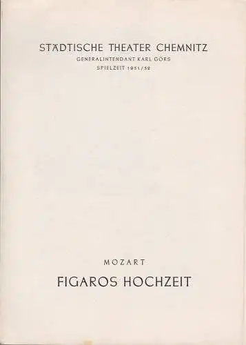 Städtische Theater Chemnitz, Karl Görs, Hans Müller: Programmheft Wolfgang Amadeus Mozart FIGAROS HOCHZEIT Spielzeit 1951 / 52 (18). 