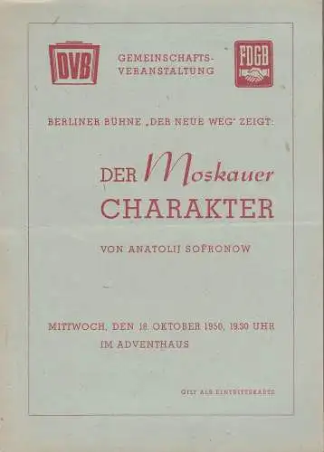 Berliner Bühne Der neue Weg: Programmheft Anatolij Sofronow DER MOSKAUER CHARAKTER 18. Oktober 1950 Adventshaus (18). 