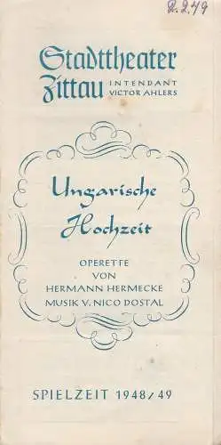 Stadttheater Zittau, Victor Ahlers, Dietrich Wolf: Programmheft Nico Dostal UNGARISCHE HOCHZEIT Spielzeit 1948  / 49 (18). 