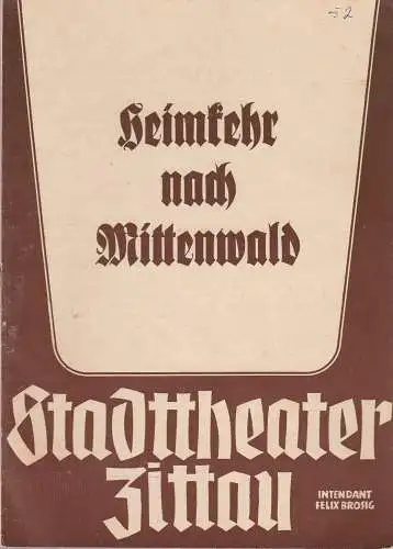 Stadttheater Zittau, Felix Brosig, Hubertus Methe: Programmheft Ludwig Schmidseder HEIMKEHR NACH MITTENWALD 1952 (18). 