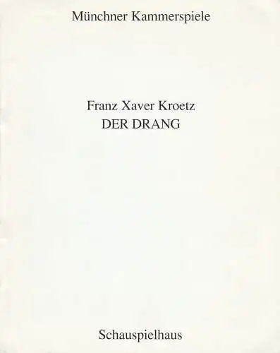 Münchner Kammerspiele, Dieter Dorn, Hermann Malzer, Wolfgang Zimmermann, Oda Sternberg: Programmheft Uraufführung Franz Xaver Kroetz DER DRANG 21. Mai 1994 Schauspielhaus Spielzeit 1993 / 94 Heft 5 (18). 