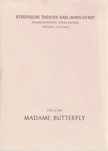 Städtische Theater Karl-Marx-Stadt, Oskar Kaesler, Heinz Hofmann: Programmheft Giacomo Puccini MADAME BUTTERFLY Neuinszenierung 16. Oktober 1955 Spielzeit 1955 / 1956 (18). 