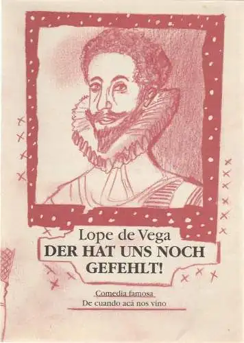 Deutsches Theater und Kammerspiele Berlin, Thomas Langhoff, Hans Nadolny, Volker Pfüller, Heinz Rohloff: Programmheft Lope de Vega DER HAT UNS NOCH GEFEHLT Premiere 25. Juni 1994 111. Spielzeit 1993 / 1994 (18). 